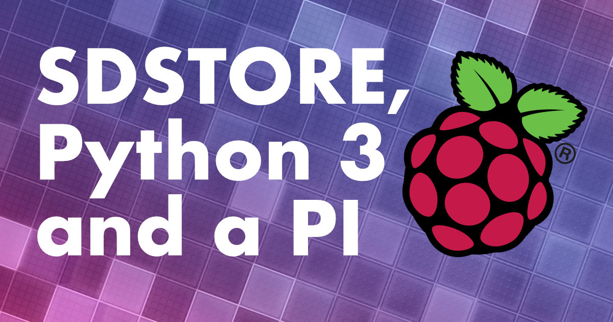 Thumbnail for post: Raspberry Pi and SDStore (Python 3)